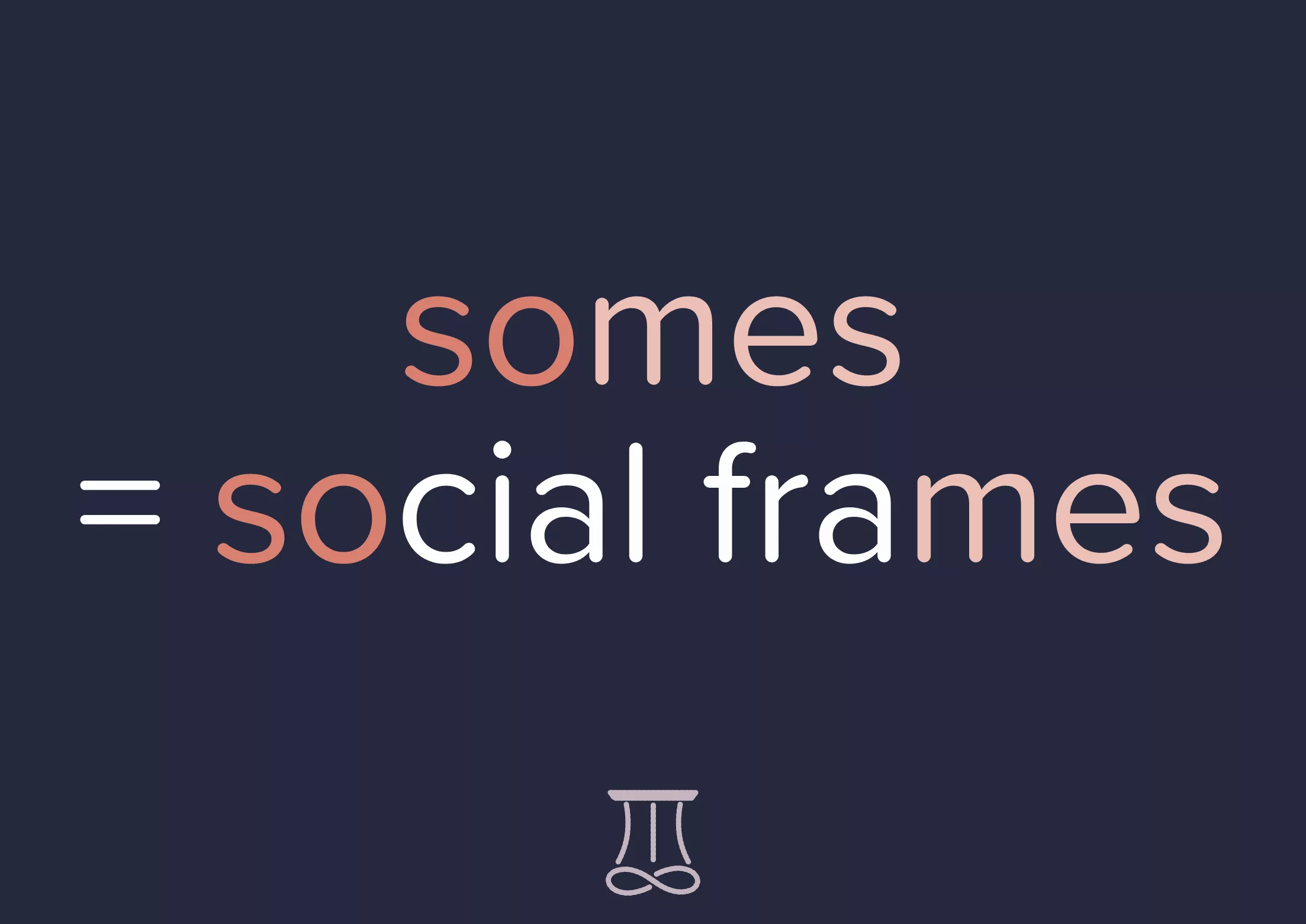 somes heißt social frames