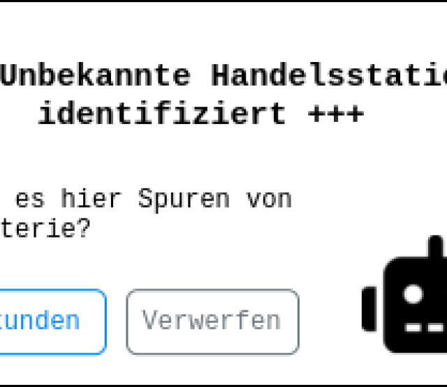 Weiße, schwarz umrahmte Box mit dem Titel "+++ Unbekannte Handelsstation identifiziert +++" und dem Text "Gibt es hier Spuren von Piraterie?". Darunter sind zwei Buttons, einer mit der Aufschrift "Erkunden", oder andere mit "Verwerfen", und das Icon eines Roboters.