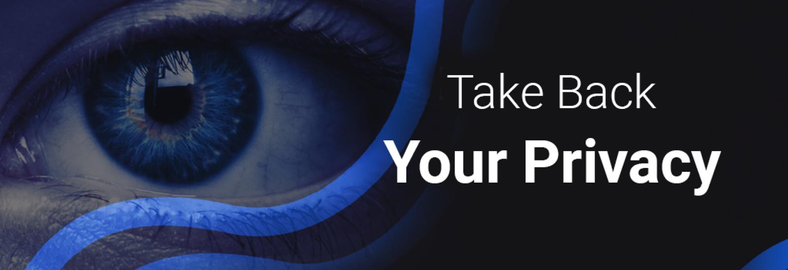 Take Back Your Privacy - unser Motto für die Kampagne