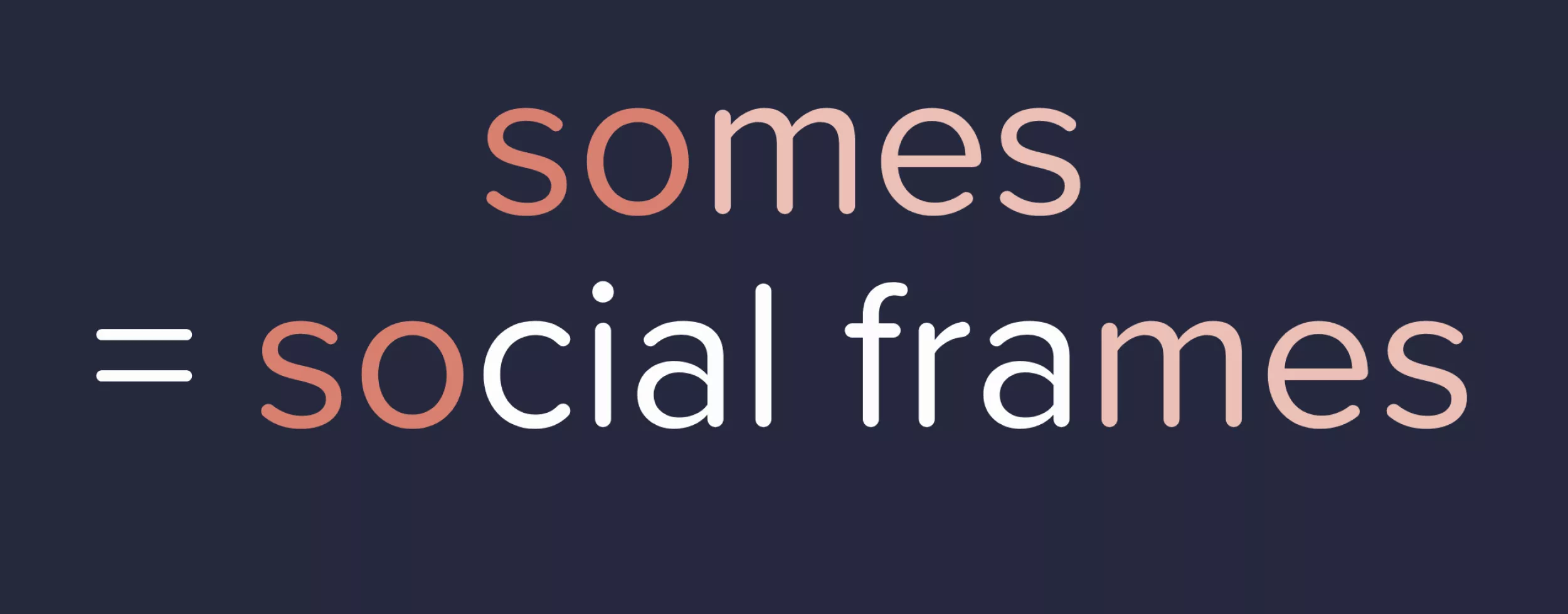 somes heißt social frames